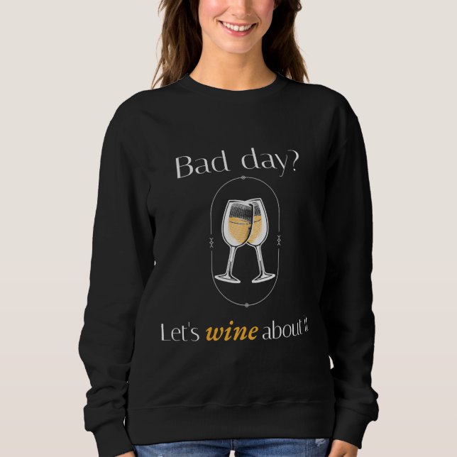Sweatshirt Mauvais Jour, Vivons À Ce Sujet Vin Blanc (Devant)