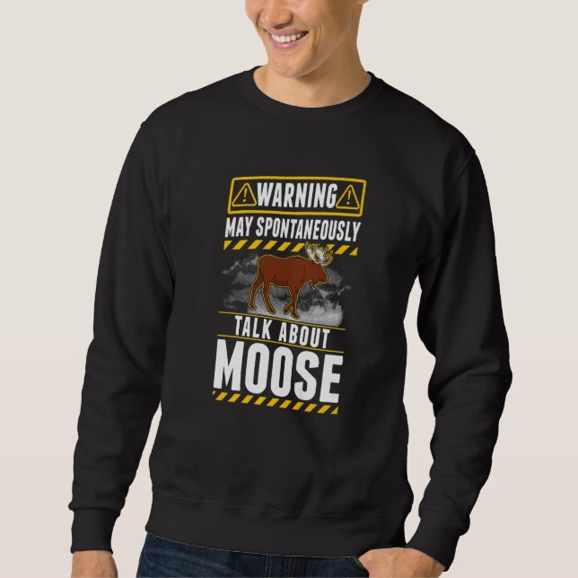 Sweatshirt May spontaneously talk about Moose   (Devant)