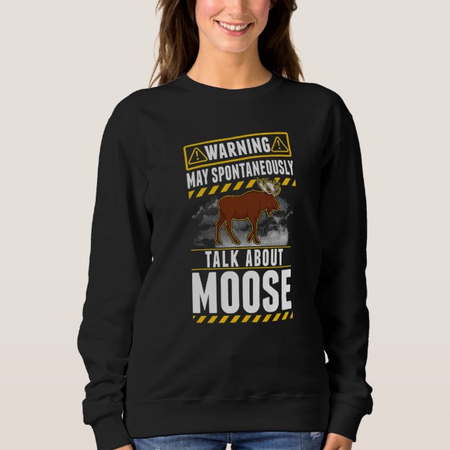 Sweatshirt May spontaneously talk about Moose   (Devant)