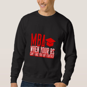 Sweatshirt MBA lorsque vos Bs ne peuvent pas vous emmener plu