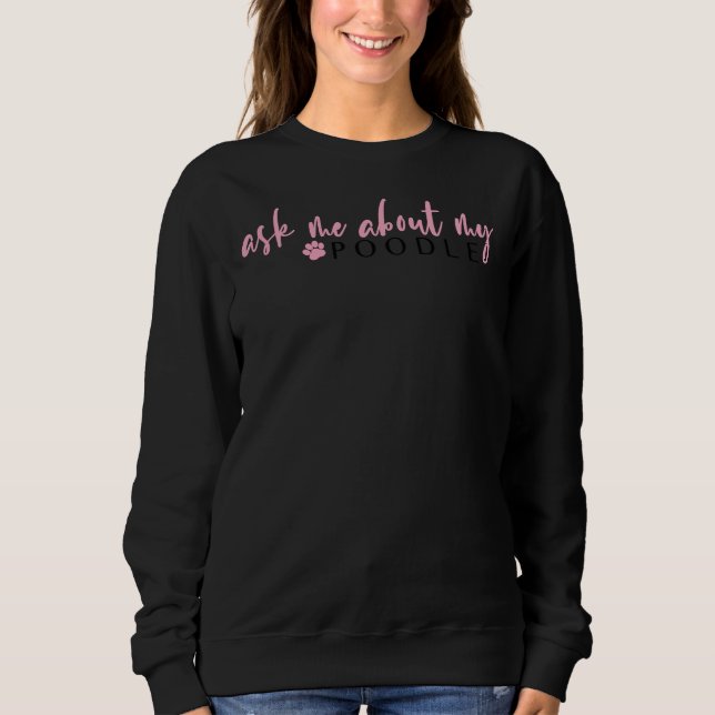 Sweatshirt Me Demander À Propos De Mon Poodle (Devant)