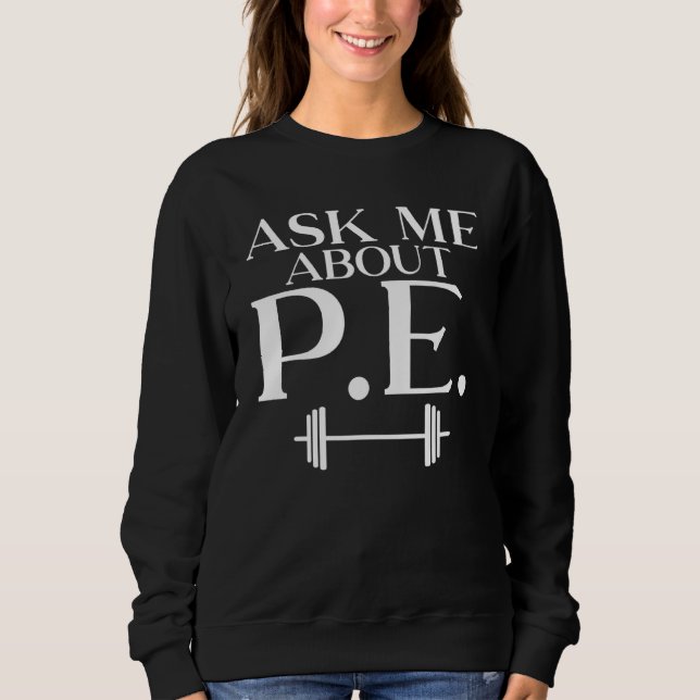Sweatshirt Me Demander À Propos De Pe Teacher (Devant)