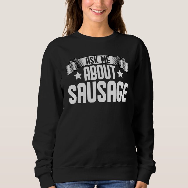 Sweatshirt Me Demander À Propos De Saucisses (Devant)