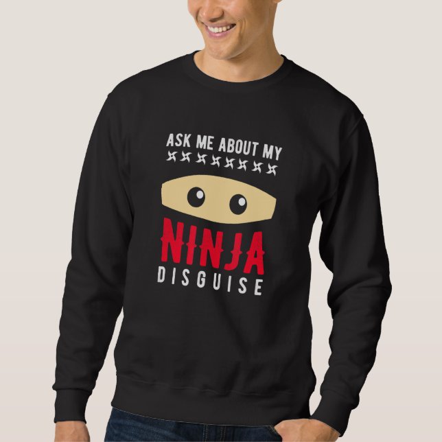 Sweatshirt Me Demander Mon Ninja Disguise 1 (Devant)