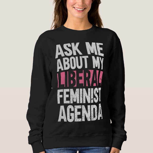 Sweatshirt Me Demander Mon Programme Féministe Libéral (Devant)