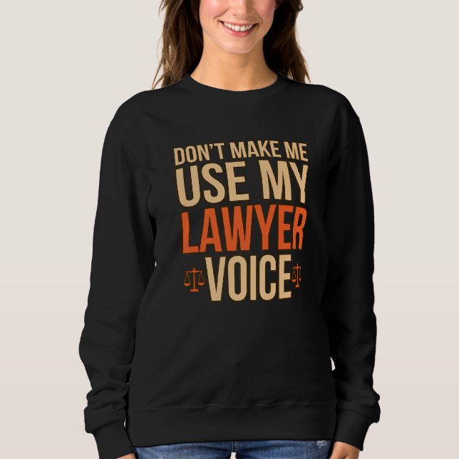 Sweatshirt Me faire utiliser mon avocat Voice School Graphic (Devant)