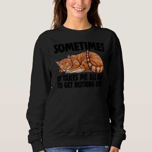 Sweatshirt Me prend toute la journée pour ne rien faire Chat  (Devant)