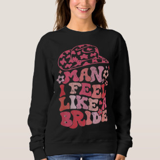 Sweatshirt Mec Je Me Sens Comme Une Cow-Girl De Mariée Enterr