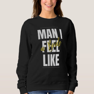 Sweatshirt Mec Je Me Sens Comme Une Équipe De Fête De Mariée 