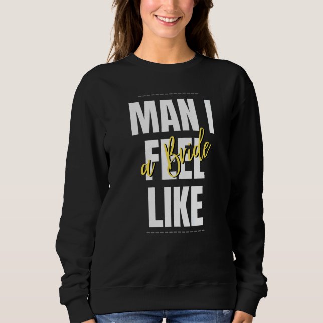 Sweatshirt Mec Je Me Sens Comme Une Équipe De Fête De Mariée  (Devant)