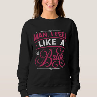Sweatshirt Mec Je Me Sens Comme Une Mariée Enterrement De Vi