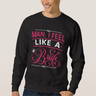 Sweatshirt Mec Je Me Sens Comme Une Mariée Enterrement De Vi