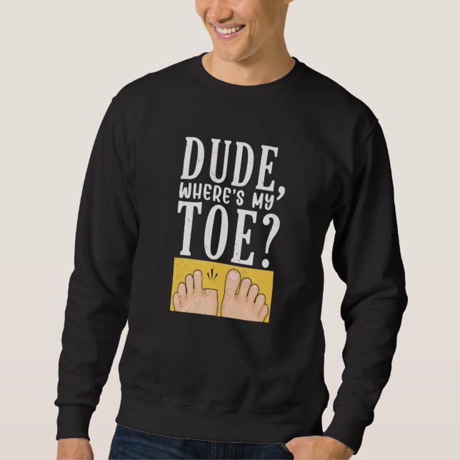 Sweatshirt Mec Où est Mon Orteil Chirurgie Récupération Jambe (Devant)