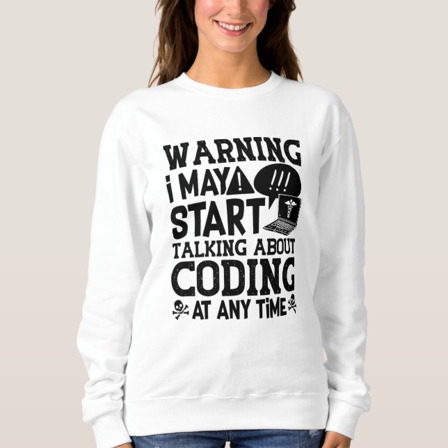 Sweatshirt Medical Coder Coding Warning I May Start Talking (Devant)