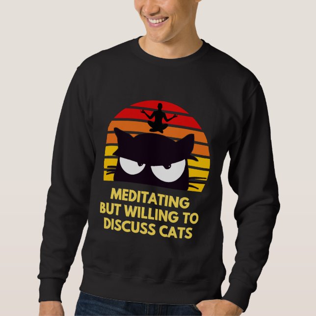 Sweatshirt Méditer, Mais Disposer De Discuter Des Chats (Devant)