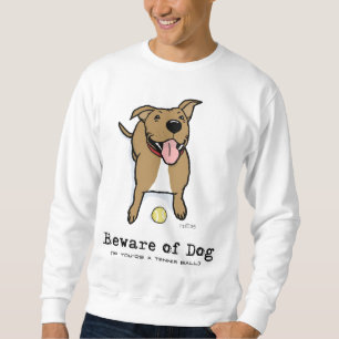 Sweatshirt Méfiez-vous du chien (si vous êtes une balle de te