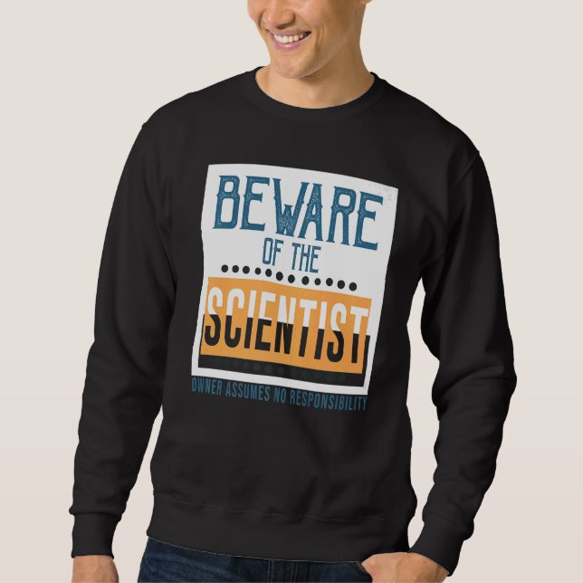 Sweatshirt Méfiez-vous du scientifique Le propriétaire n'assu (Devant)