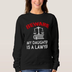 Sweatshirt Méfiez-vous Ma Fille Est Une Avocate Juriste Facul