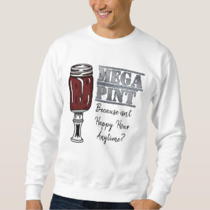 Sweatshirt Méga pinte   Happy Hour is Anytime