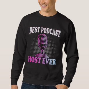 Sweatshirt Meilleur animateur de podcast jamais Podcaster Po