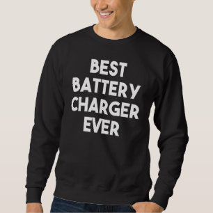 Sweatshirt Meilleur Chargeur de batterie jamais