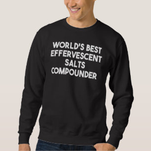 Sweatshirt Meilleur Composé de Sels Effervescents au Monde