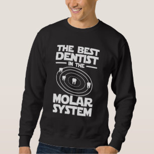 Sweatshirt Meilleur Dentiste Dans Le Système Molaire Iam Dent