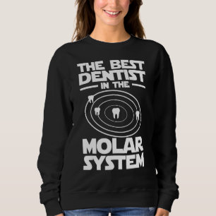 Sweatshirt Meilleur Dentiste Dans Le Système Molaire Iam Dent