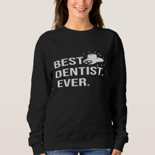 Sweatshirt Meilleur Dentiste Jamais Amusant Dental Hygiéniste