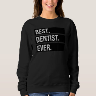 Sweatshirt Meilleur Dentiste Jamais Dentiste Humour Dentaire