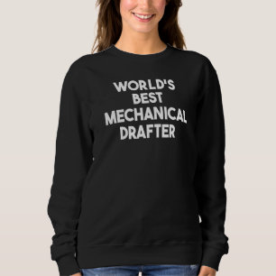 Sweatshirt Meilleur dessinateur mécanique au monde
