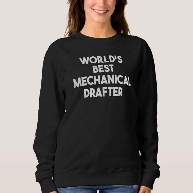 Sweatshirt Meilleur dessinateur mécanique au monde   (Devant)