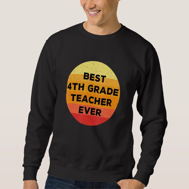 Sweatshirt Meilleur Enseignant de 4e année Ever Grande 4e ann (Devant)