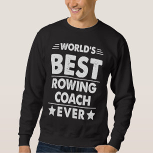 Sweatshirt Meilleur entraîneur d'aviron au monde de tous les