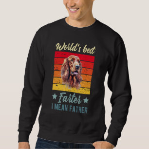 Sweatshirt Meilleur Farter du monde Je veux dire Père Irlanda