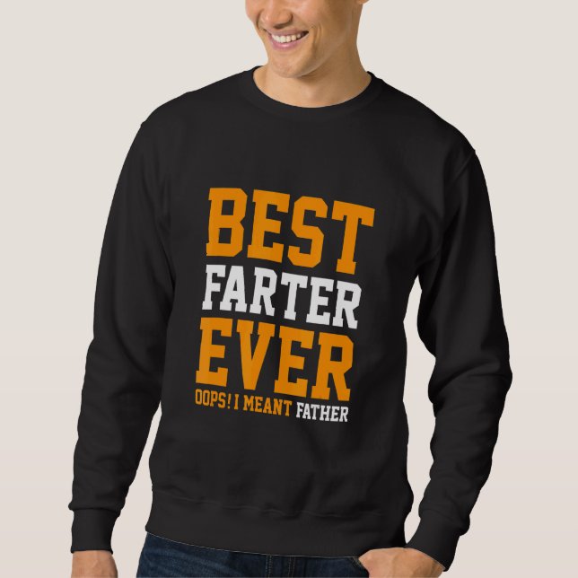 Sweatshirt Meilleur Farter Jamais Oops Je Veux Da Père (Devant)