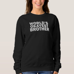 Sweatshirt Meilleur frère du monde (bof quoi)