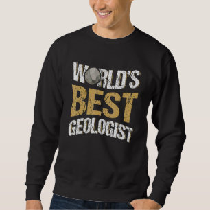 Sweatshirt Meilleur géologue mondial Géologie Collection de r