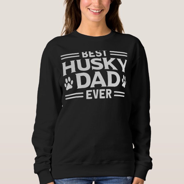 Sweatshirt Meilleur Husky Papa Jamais Puppy Propriétaire Chie (Devant)