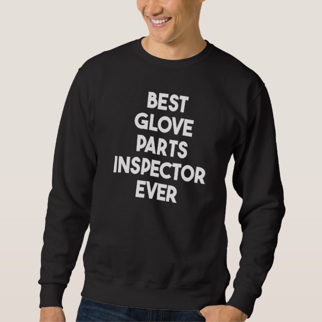 Sweatshirt Meilleur Inspecteur De Pièces De Gant (Devant)