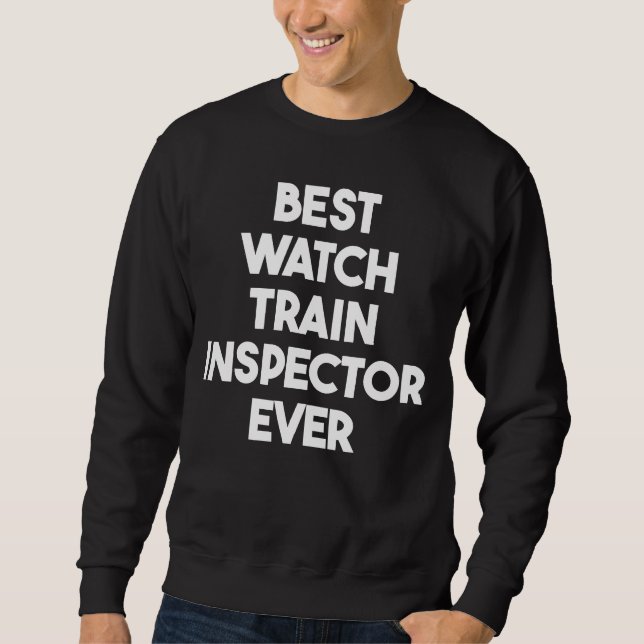 Sweatshirt Meilleur inspecteur de train de veille jamais (Devant)