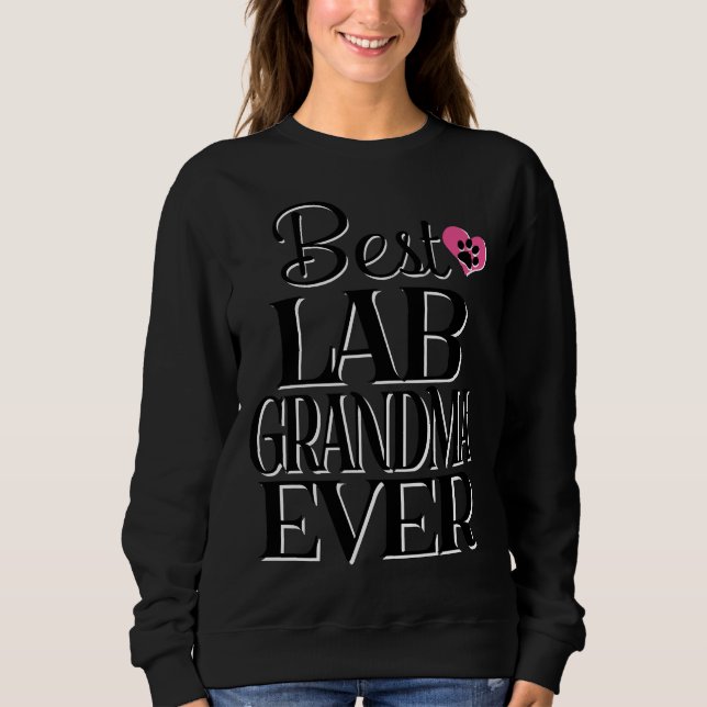 Sweatshirt Meilleur Lab Grand-mère jamais Labrador Retriever  (Devant)