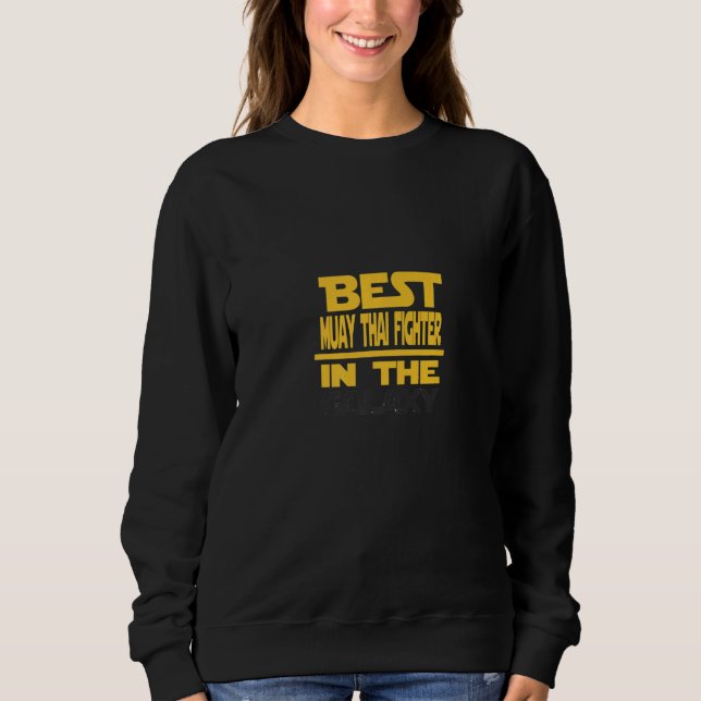 Sweatshirt Meilleur Muay Thai Fighter Dans Le Galaxy (Devant)
