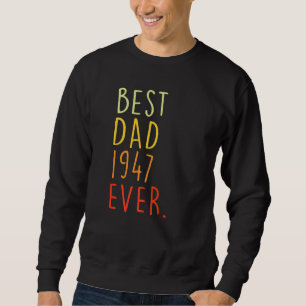 Sweatshirt Meilleur Papa 1947 Fête des pères Jamais 75 Ans 75