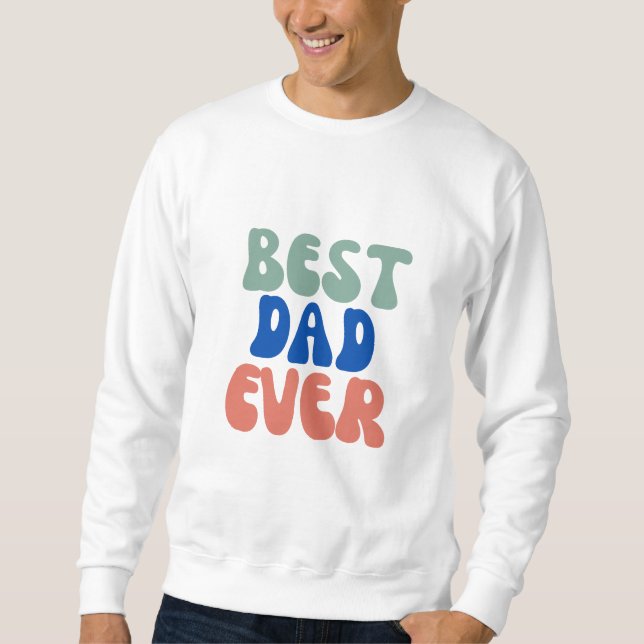 Sweatshirt Meilleur papa Jamais cadeau, cadeau Fête des pères (Devant)