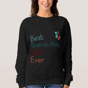 Sweatshirt Meilleur Père Husky Sibérien Jamais Je T'Aime Sibé