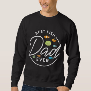 Sweatshirt Meilleur Poisson Papa Jamais Aquarium Propriétaire