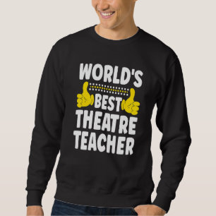 Sweatshirt Meilleur professeur de théâtre du monde Titre de