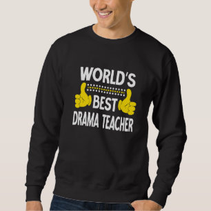 Sweatshirt Meilleur professeur de théâtre du monde Titre de l