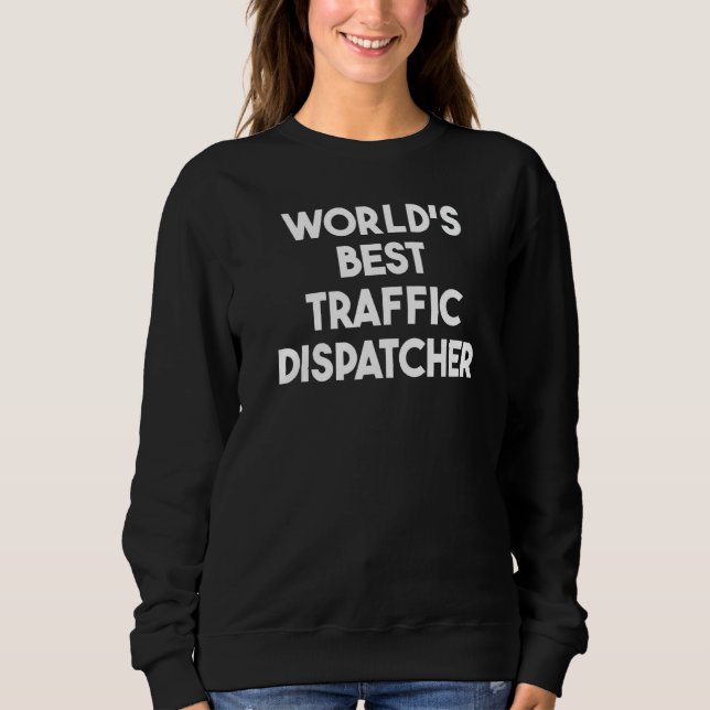 Sweatshirt Meilleur répartiteur de trafic au monde   (Devant)
